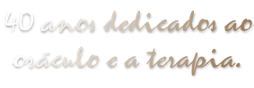 40 anos dedicados ao oráculo e a terapia.