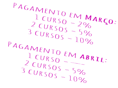 Pagamento em Março: 1 curso = 2% 2 cursos = 5% 3 cursos = 10%  Pagamento em abril: 1 curso = —–- 2 cursos = 5% 3 cursos = 10%