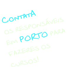ContatA  os responsáveis em PORTO para  fazeres os cursos!